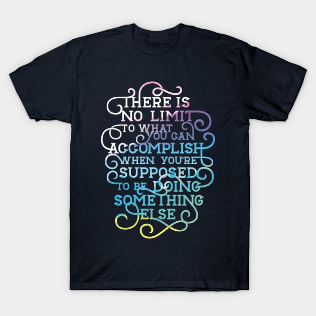 Funny Procrastination Motivational Colorful Lettering T-Shirt by polliadesign